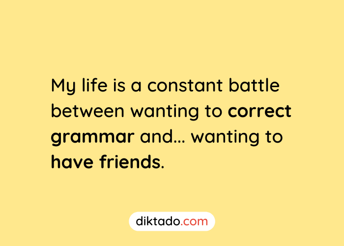 Battle: grammar vs. friends