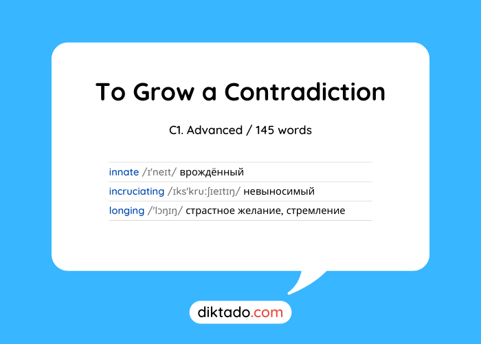 To Grow a Contradiction
